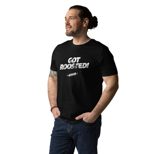 GOT ROOSTED Unisex t-shirt